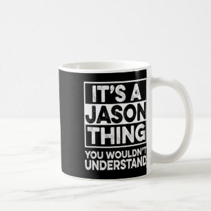 Caneca De Café É Uma Coisa de Jason Você Não Entenderia Jason C