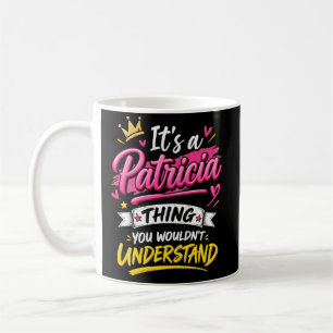 Caneca De Café É uma Coisa de Patricia que Você Não Entenderia