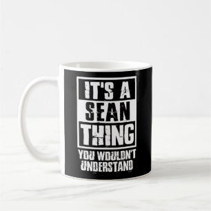 Caneca De Café É Uma Coisa Do Sean Que Você Não Entenderia.