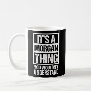 Caneca De Café É Uma Coisa Morgan Que Você Não Entenderia Primeir