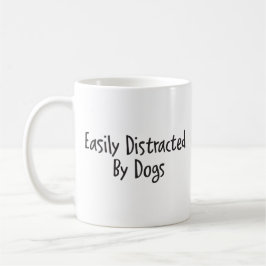 Caneca De Café Easily distracted by dogs