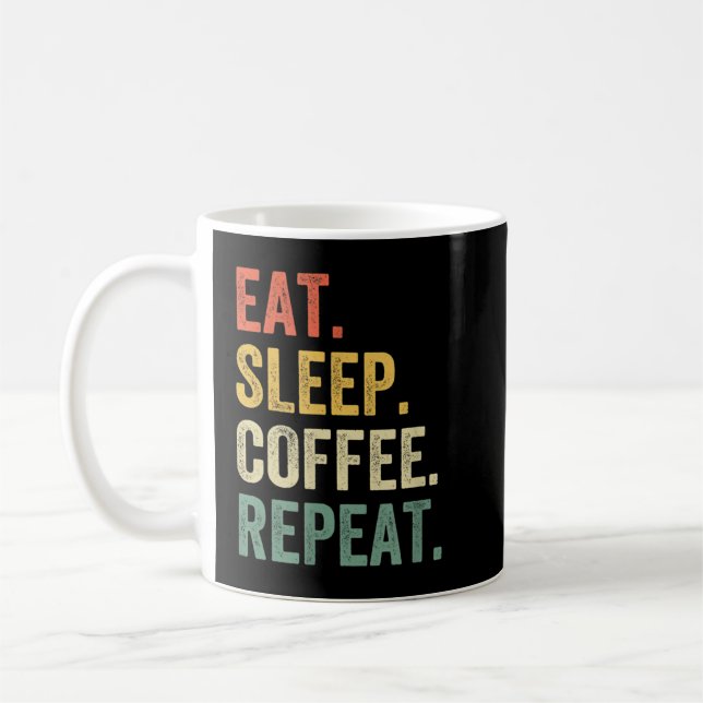 Caneca De Café Eat Sleep Coffee Repeat Funny Caffeine Drinker Lov (Esquerda)