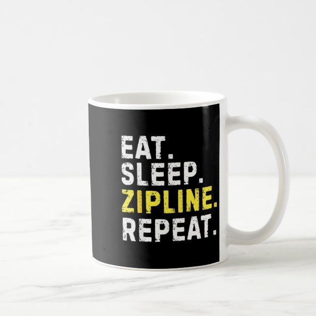 Caneca De Café Eat Sleep Zipline Repea Funny Ziplining Humor  (Direita)