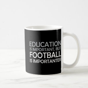 Caneca De Café Educação é importante, mas futebol é importante