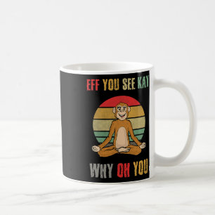 Caneca De Café Eff Você Vê Kay Por Que Oh Você Macaco Engraçado I