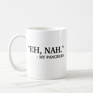 Caneca De Café Eh Nah - Meu Pancreino   Diabetes Engraçados