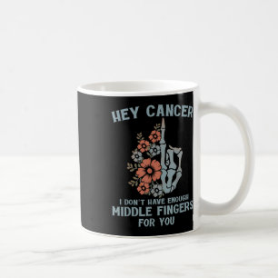 Caneca De Café Ei Câncer Não Tenho Dedos do Meio Suficientes Para