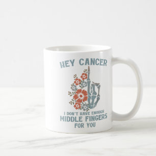 Caneca De Café Ei Cancer, não tenho dedos mediais suficientes par