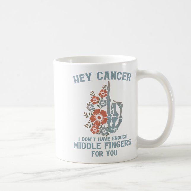 Caneca De Café Ei Cancer, não tenho dedos mediais suficientes par (Direita)