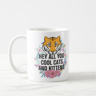 Caneca De Café Ei, todos vocês, gatos Legal e gatinhos   Tiger Ki