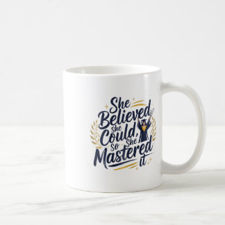 Caneca De Café Ela Acreditava Que Podia, Então Ela O Mastrou Em 2