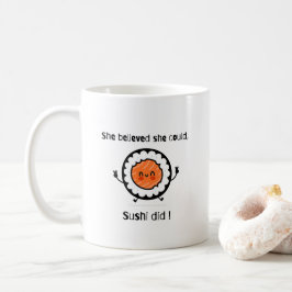Caneca De Café Ela Acreditava Que Podia Sushi Não Era Engraçado.