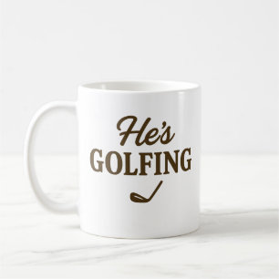 Caneca De Café Ele está jogando golfe Pai engraçado de golfe Cita