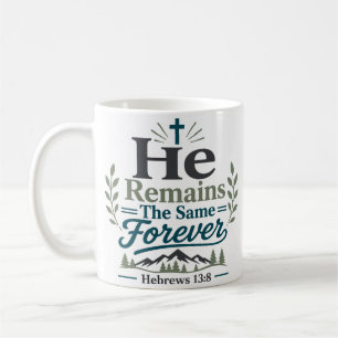 Caneca De Café Ele permanece o mesmo para sempre - Versículo Bíbl