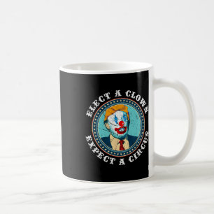 Caneca De Café Eleita Um Palhaço Esperando Um Circo T Anti-Trump