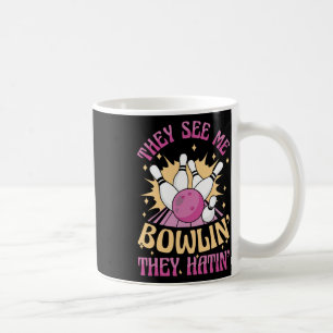 Caneca De Café Eles Me Veem Jogando Boliche Eles Odeiam O Jogador