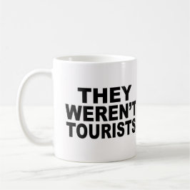 Caneca De Café Eles não eram turistas