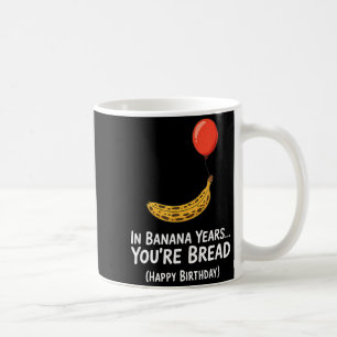 Caneca De Café Em Anos de Banana... Você é Pão Feliz Aniversário