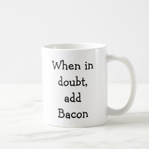 Caneca De Café Em caso de dúvida, adicione o bacon