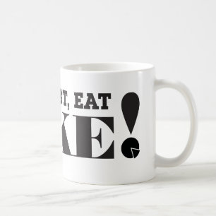 CANECA DE CAFÉ EM CASO DE DÚVIDA, COMA O BOLO! -