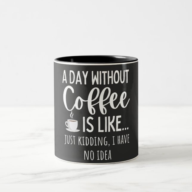 Caneca De Café Em Dois Tons A Day Without Coffee Funny Coffee Lover Gift (Centro)