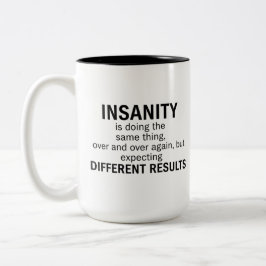 Caneca De Café Em Dois Tons A insanidade é fazer a mesma coisa