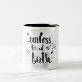 Caneca De Café Em Dois Tons A menos que eu estiver em um nascimento - parteira