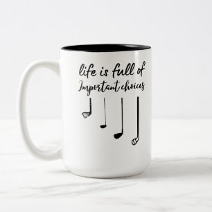 Caneca De Café Em Dois Tons A vida é Cheio de golfe de escolhas importantes