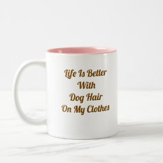 Caneca De Café Em Dois Tons A Vida é Melhor Com Cabelo de Cachorro Café Engraç