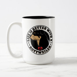Caneca De Café Em Dois Tons A Vida É Melhor Com Uma Raça De Cão Rottweiler