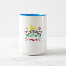 Caneca De Café Em Dois Tons A vida é muito curta para dizer NÃO ao Vinho.
