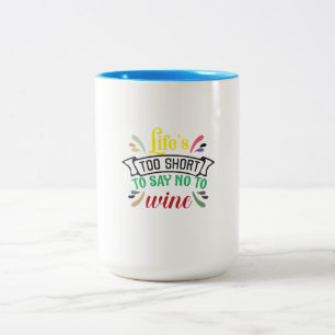 Caneca De Café Em Dois Tons A vida é muito curta para dizer NÃO ao Vinho.