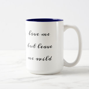 Caneca De Café Em Dois Tons "Ame-me, mas deixe-me selvagem"