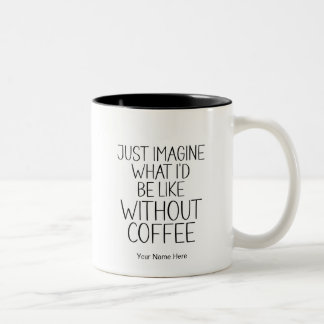 Caneca De Café Em Dois Tons Apenas Imagine Sem Café Citação Divertida Moderna