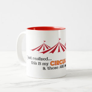 Caneca De Café Em Dois Tons Apenas Percebi... Meu Circo, Minha Taça De Café De
