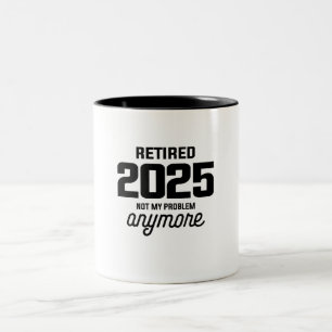 Caneca De Café Em Dois Tons Aposentado 2025 Não É Meu Problema Mais Engraçado