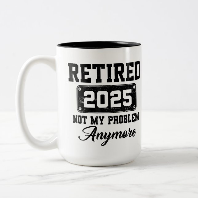 Caneca De Café Em Dois Tons Aposentado 2025 Não É Meu Problema Mais Retirada (Esquerda)