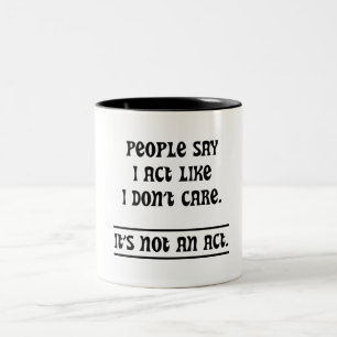 Caneca De Café Em Dois Tons As pessoas dizem que eu faço como se eu não me imp