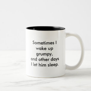 Caneca De Café Em Dois Tons Às vezes eu acordar rabugento, e outros dias eu d