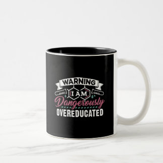 Caneca De Café Em Dois Tons Aviso da ciência eu sou perigosamente Overeducated