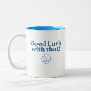 Caneca De Café Em Dois Tons Boa sorte com isso! PolíticaMassasPullups