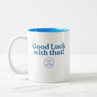Caneca De Café Em Dois Tons Boa sorte com isso! PolíticaMassasPullups