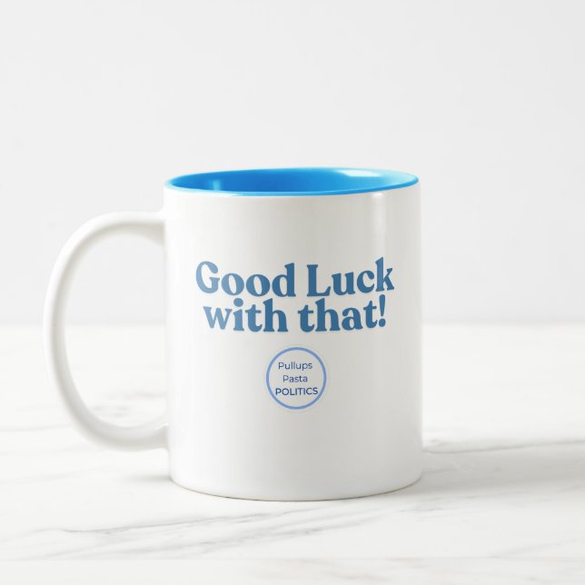 Caneca De Café Em Dois Tons Boa sorte com isso! PolíticaMassasPullups (Esquerda)