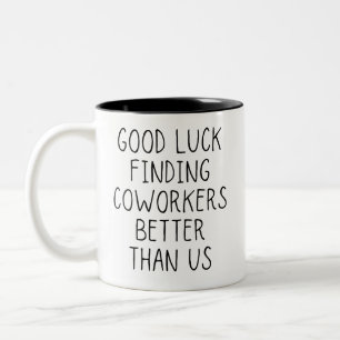 Caneca De Café Em Dois Tons Boa sorte em encontrar colegas melhores que nós, c