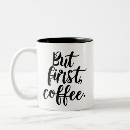 Caneca De Café Em Dois Tons But First Coffee | Chic Modern Script Typography D
