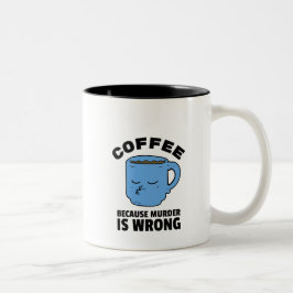 Caneca De Café Em Dois Tons Café Porque O Assassinato É Uma Caneca Errada