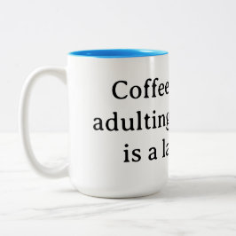 Caneca De Café Em Dois Tons Café, porque ser adulto sem ele é muito difícil