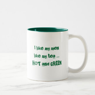 Caneca De Café Em Dois Tons Chama verde, eu gosto de meus homens como meu chá…