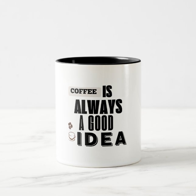 Caneca De Café Em Dois Tons Coffee Is Always a Good Idea mug (Centro)