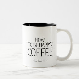 Caneca De Café Em Dois Tons Como Ser Feliz? Coffee Cote Engraçado Dizendo Humo